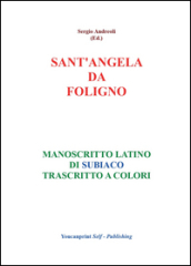 Sant Angela da Foligno. Manoscritto latino di Subiaco trascritto a colori