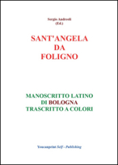 Sant Angela da Foligno. Manoscritto latino di Bologna trascritto a colori