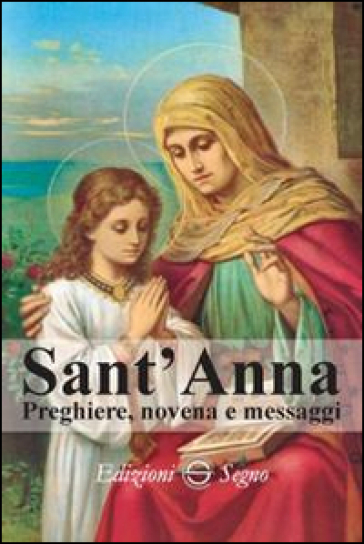 Sant'Anna. Preghiere, novena e messaggi