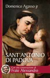 Sant Antonio di Padova. Dove passa, entusiasma