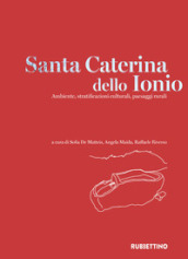 Santa Caterina dello Ionio. Ambiente, stratificazioni culturali, paesaggi rurali