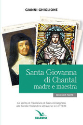 Santa Giovanna di Chantal. 2: Madre e maestra