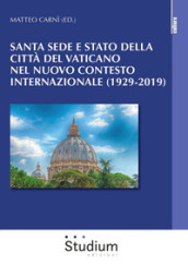 Santa Sede e Stato della Città del Vaticano nel nuovo contesto internazionale (1929-2019)