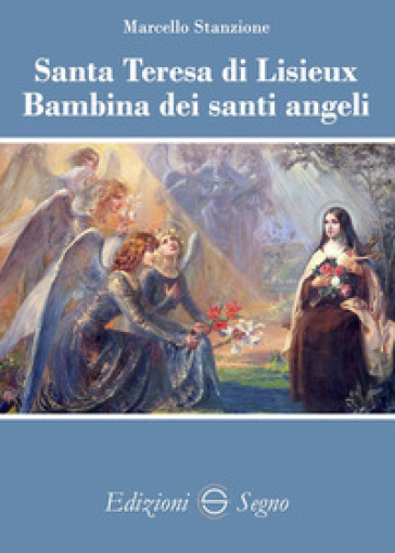 Santa Teresa di Lisieux Bambina dei santi angeli