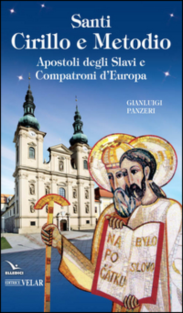 Santi Cirillo e Metodio. Apostoli degli slavi e compatroni d'Europa