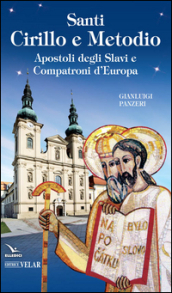 Santi Cirillo e Metodio. Apostoli degli slavi e compatroni d Europa