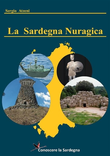 La Sardegna Nuragica - Storia della grande civiltà dell'età del bronzo