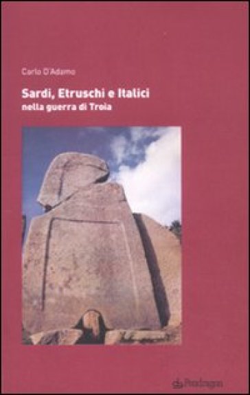 Sardi, etruschi e italici nella guerra di Troia