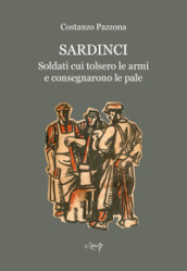 Sardinci. Soldati cui tolsero le armi e consegnarono le pale