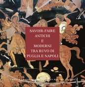 Savoir-faire antichi e moderni tra Ruvo di Puglia e Napoli: il cratere dell Amazzonomachia e la loutrophoros con il mito di Niobe