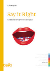 Say it right. Guida alla vera pronuncia inglese