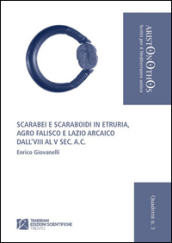 Scarabei e scaraboidi in Etruria. Agro Falisco e Lazio arcaico dall VIII al V sec. a. C.