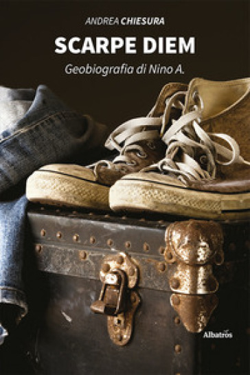 Scarpe diem. Geobiografia di Nino A.