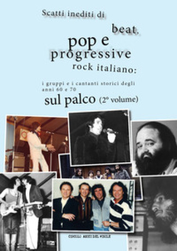 Scatti inediti di beat, pop e progressive rock italiano: i gruppi e i cantanti storici degli anni '60 e '70 sul palco. 2.