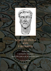 Scavi di Ostia. XVII. I ritratti. 3: I ritratti romani dal 250 circa al VI secolo d.C.