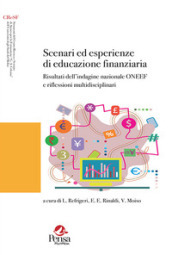 Scenari ed esperienze di educazione finanziaria. Risultati dell indagine nazionale ONEEF e riflessioni multidisciplinari