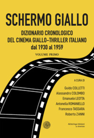 Schermo giallo. Dizionario cronologico del cinema giallo-thriller italiano dal 1930 al 1959. 1.