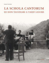 La Schola Cantorum di don Tassinari a Vado Ligure. Un esperienza irripetibile di vita giovanile fra sessantotto e tradizione