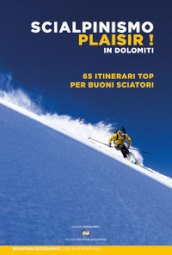 Scialpinismo plaisir in Dolomiti. 65 itinerari top per buoni sciatori