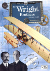 Scientists and inventors. The Wright Brothers. The 1930 s Flyer. Ediz. a colori