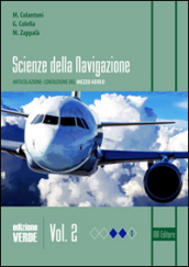 Scienza della navigazione. Ediz. verde. Per gli Ist. tecnici. Con espansione online. Vol. 2: Articolazione conduzione del mezzo aereo