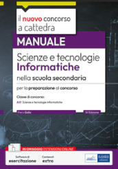 Scienze e tecnologie informatiche. Manuale per la preparazione al concorso classe A41. Con software di esercitazione