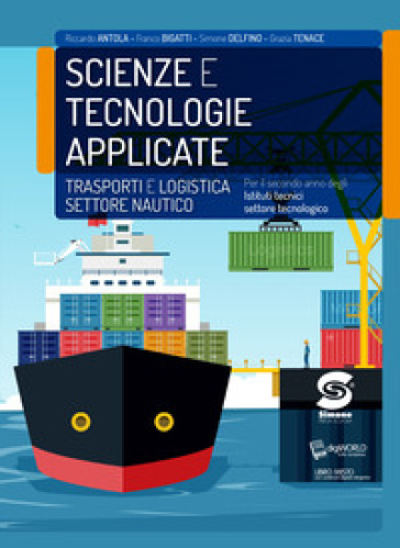 Scienze e tecnologie applicate. Trasporti e logistica settore nautico. Per il secondo anno degli Istituti tecnici settore tecnologico. Con e-book. Con espansione online