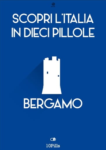 Scopri l'Italia in 10 pillole Bergamo