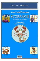 Scorpione. 23 ottobre-22 novembre. Nei zodiaci del mondo antico