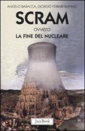 Scram ovvero la fine del nucleare