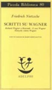 Scritti su Wagner: Richard Wagner a Bayreuth-Il caso Wagner-Nietzsche contra Wagner