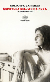 Scrittura dell anima nuda. Taccuini 1976-1992