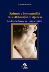 Scrittura e intertestualità nelle «Metamorfosi» di Apuleio. Le diverse forme del dire artistico