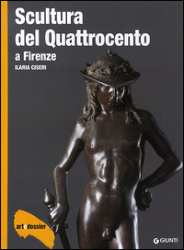 Scultura del Quattrocento a Firenze. Ediz. illustrata