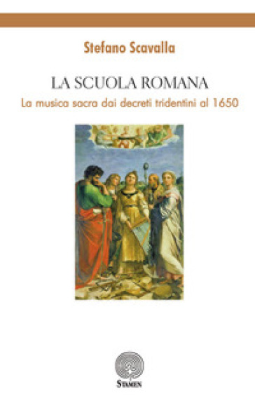 La Scuola Romana. La musica sacra dai decreti tridentini al 1650