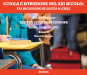 Scuola e istruzione nel XXI secolo: tra inclusione ed equità sociale. Atti del Webinar. Centro Studi Koiné Europe (Lecce, 23 aprile 2021)