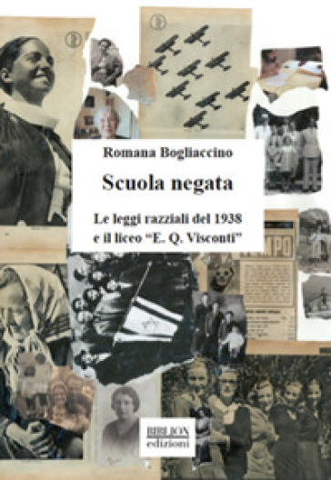 Scuola negata. Le leggi razziali del 1938 e il liceo «E. Q. Visconti»