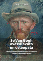 Se Van Gogh avesse avuto un osteopata. Un viaggio alla scoperta della disfunzione somatica nell opera d arte