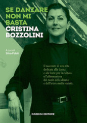Se danzare non mi basta. Cristina Bozzolini
