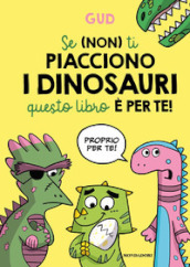 Se (non) ti piacciono i dinosauri questo libro è per te!