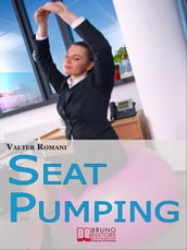 Seat Pumping. Il Nuovo Metodo per Tornare in Forma Senza Andare in Palestra. (Ebook Italiano - Anteprima Gratis)