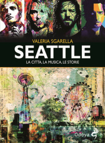 Seattle. La città, la musica, le storie. Ediz. illustrata
