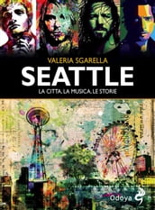 Seattle La città, la musica, le storie