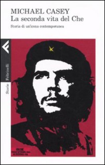 Seconda vita del Che. Storia di un'icona contemporanea