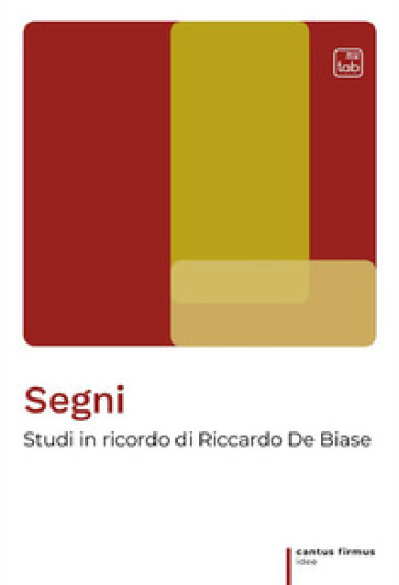 Segni. Studi in ricordo di Riccardo De Biase. Nuova ediz.