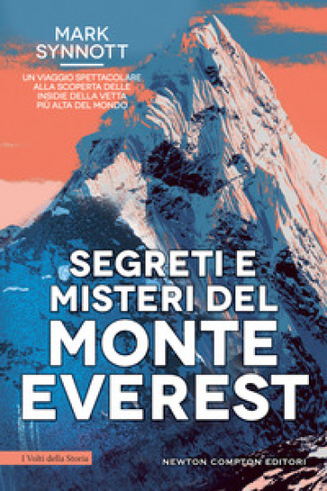 Segreti e misteri del Monte Everest. Un viaggio spettacolare alla scoperta delle insidie della vetta più alta del mondo