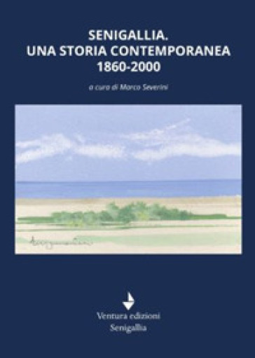 Senigallia. Una storia contemporanea 1860-2000