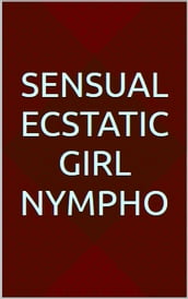 Sensual ecstatic girl nympho