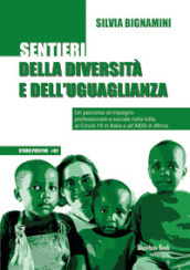 Sentieri della diversità e dell uguaglianza. Un percorso di impegno professionale e sociale nella lotta al Covid-19 in Italia e all AIDS in Africa