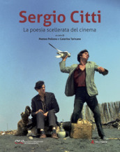 Sergio Citti. La poesia scellerata del cinema